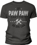 If PawPaw Can't Fix It shirt in Dark Heather