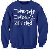 Naughty Nice I Tried Christmas sweatshirt - Royal