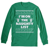 I'm on the Naughty List Christmas long sleeve shirt - Irish Green