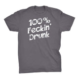 100% Feckin' DRUNK - Distressed T-shirt