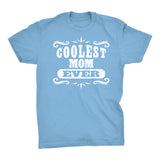 Coolest MOM Ever - Mother's Day Gift Mom T-shirt