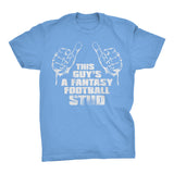 This Guy Is A Fantasy FOOTBALL Stud -  Funny Sports T-Shirt
