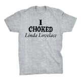 Joe Dirt - I Choked Linda Lovelace - Funny Retro Porn T-Shirt