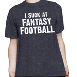 I SUCK At Fantasy Football -  Distressed Print T-Shirt