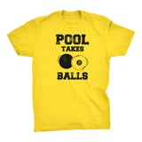 Pool Takes Balls - Distressed Print -  Funny Billiards T-Shirt