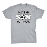 That's My SON Out There - Proud SOCCER Mom T-shirt