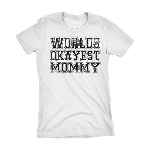 World's Okayest MOMMY 001 Mother's Day Mom Laddies Fit T-shirt