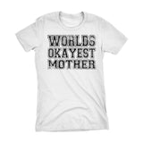 World's Okayest MOTHER 001 Mother's Day Mom Laddies Fit T-shirt