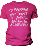 If Papaw Can't Fix It shirt in Heliconia