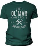 If Ol' Man Can't Fix It shirt in Forest Green