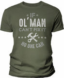 If Ol' Man Can't Fix It shirt in Military Green