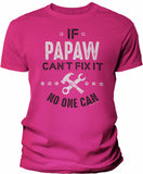 If Papaw Can't Fix It shirt in Heliconia