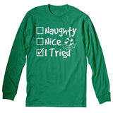 Naughty Nice I Tried Christmas long sleeve shirt - Irish Green