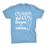 O% IRISH But 100% Down To Drink - 001