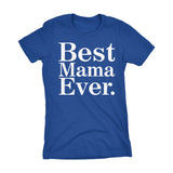 Best MAMA Ever - 001 Mother's Day Gift Mom Ladies Fit T-shirt