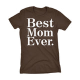 Best MOM Ever - 001 Mother's Day Gift Mom Ladies Fit T-shirt