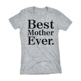 Best MOTHER Ever - 001 Mother's Day Gift Mom Ladies Fit T-shirt