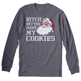 Better Have My Cookies - Christmas Long Sleeve Shirt