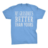 My GRANDMA Is Better Than Yours - Funny Mother's Day Grandmother T-shirt