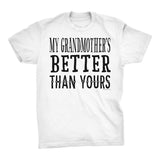 My GRANDMOTHER Is Better Than Yours - Funny Mother's Day Grandma T-shirt