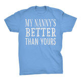 My NANNY Is Better Than Yours - Funny Mother's Day Grandmother T-shirt