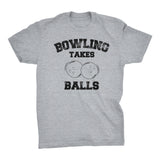 Bowling Takes Balls - Distressed Print - Funny Sports Pun Gift T-Shirt