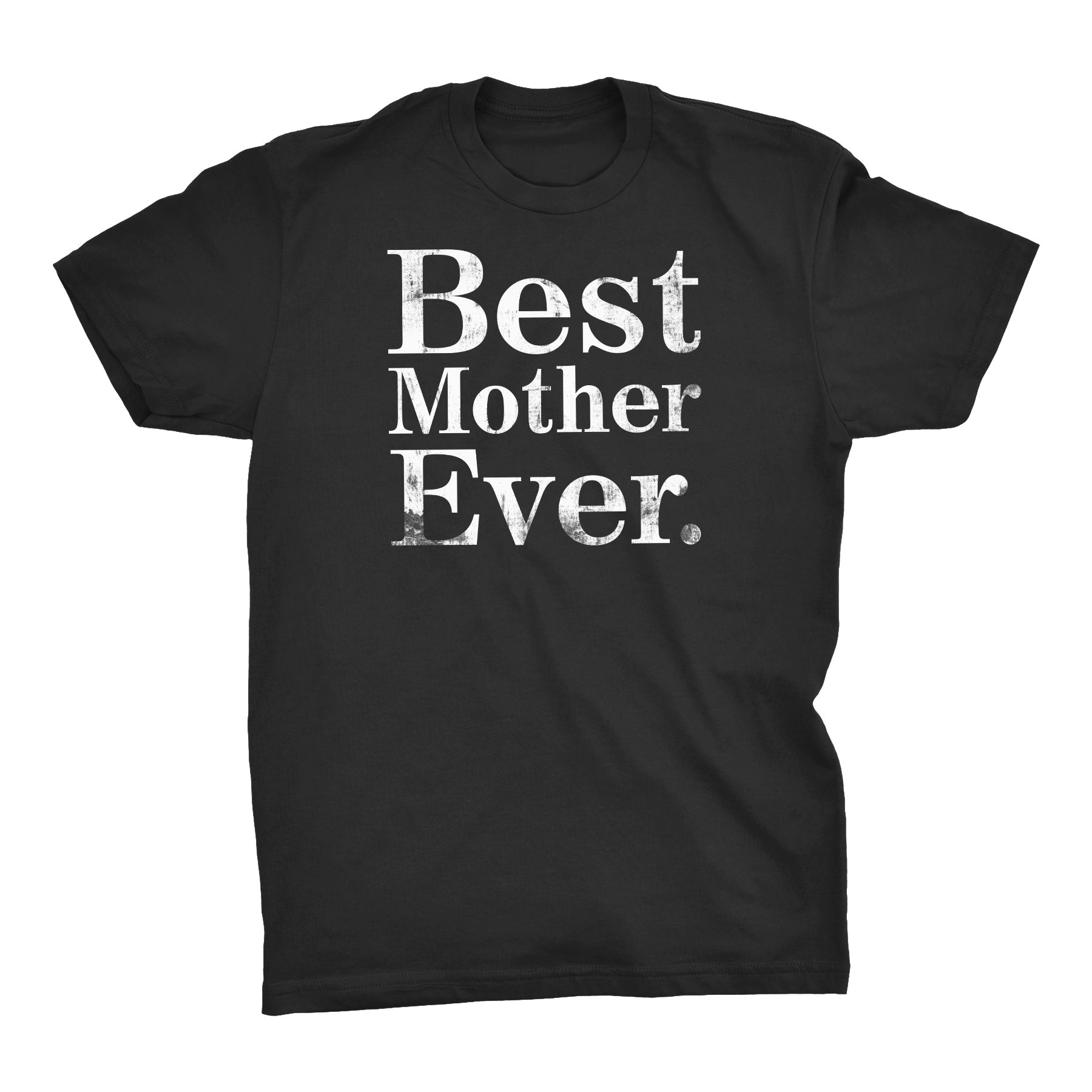 ShirtInvaders Best MOTHER Ever - DISTRESSED - Mother's Day Gift T-shirt