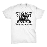 Coolest MAMA Ever - Mother's Day Mom T-shirt