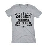 Coolest MOMMY Ever - Mother's Day Mom Ladies Fit T-shirt