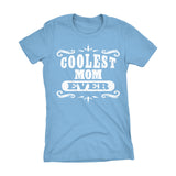 Coolest MOM Ever - Mother's Day Gift Mom Ladies Fit T-shirt