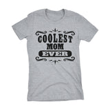 Coolest MOM Ever - Mother's Day Gift Mom Ladies Fit T-shirt