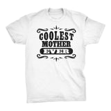 Coolest MOTHER Ever - Mother's Day Mom T-shirt