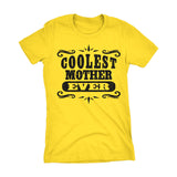 Coolest MOTHER Ever - Mother's Day Mom Ladies Fit T-shirt