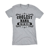 Coolest NANA Ever - Mother's Day Grandmother Ladies Fit T-shirt