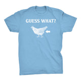 Guess What? CHICKEN BUTT - Funny - T-Shirt