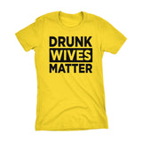 Drunk WIVES Matter -001- Ladies Fit