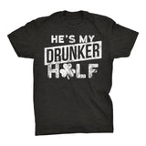 He's My DRUNKER Half - 001 Distressed Irish T-shirt