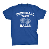 Dodgeball Takes Balls - Distressed Print - Funny Sports Pun Joke T-Shirt - Black