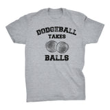Dodgeball Takes Balls - Distressed Print - Funny Sports Pun Joke T-Shirt - Black