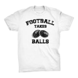 Football Takes Balls - Distressed Print -  Funny Sports Pun Gift T-Shirt