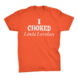 Joe Dirt - I Choked Linda Lovelace - Funny Retro Porn T-Shirt
