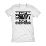 It's A GRAMMY Thing You Wouldn't Understand - 001 Grandmother Ladies Fit T-shirt