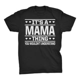 It's A MAMA Thing You Wouldn't Understand - 001 Mom T-shirt