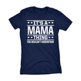 It's A MAMA Thing You Wouldn't Understand - 001 Mom Ladies Fit T-shirt