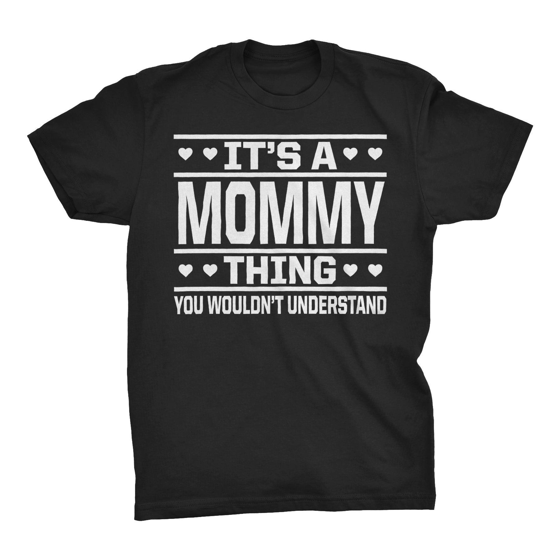 It's A MOMMY Thing You Wouldn't Understand - 001 Mom T-shirt