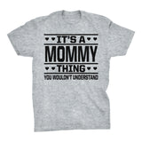 It's A MOMMY Thing You Wouldn't Understand - 001 Mom T-shirt