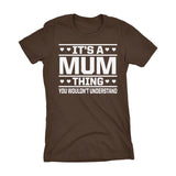 It's A MUM Thing You Wouldn't Understand - 001 Grandmother Ladies Fit T-shirt