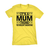 It's A MUM Thing You Wouldn't Understand - 001 Grandmother Ladies Fit T-shirt