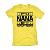 It's A NANA Thing You Wouldn't Understand - 001 Grandmother Ladies Fit T-shirt
