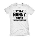 It's A NANNY Thing You Wouldn't Understand - 001 Grandmother Ladies Fit T-shirt